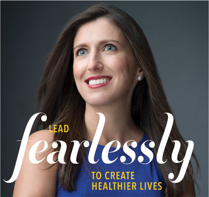 Lead Fearlessly to Create Healthier Lives